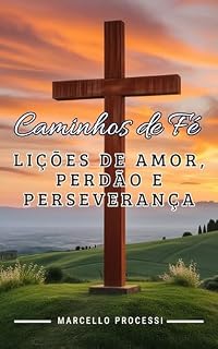 Livro Caminhos de Fé: Lições de Amor, Perdão e Perseverança