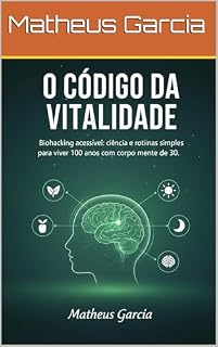 Livro O Código da Vitalidade : Como reprogramar suas células, otimizar o sono e reverter a idade biológica através de hábitos estratégicos.