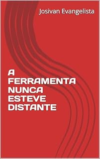 Livro A FERRAMENTA NUNCA ESTEVE DISTANTE