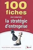100 fiches pour comprendre la stratÃ©gie d'entreprise (French Edition) by 