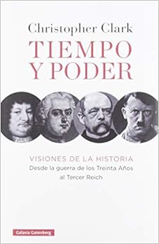 Tiempo y poder: Visiones de la historia. Desde la guerra de los Treinta Años al Tercer Reich