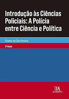 Livro Introdução às Ciências Policiais - Ed. 02: A Polícia entre Ciência e Política (Coleção Manuais Universitários)