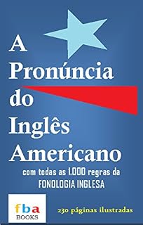 Livro A Pronúncia do Inglês Americano -  a alunos de: inglês instrumental, automação industrial,  relações internacionais, gestão pública, relações públicas, inglês jurídico