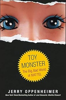 Toy Monster: The Big, Bad World of Mattel by [Oppenheimer, Jerry]