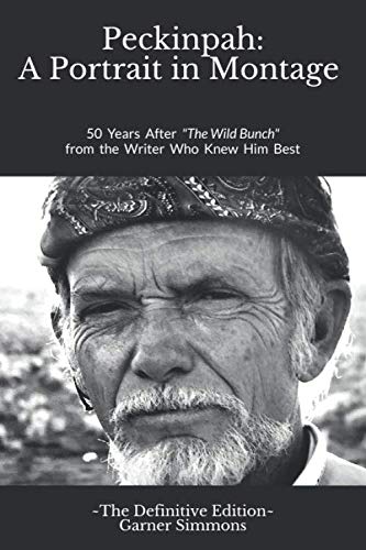 Peckinpah: A Portrait in Montage - The Definitive Edition: 50 Years After