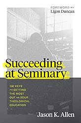 Succeeding at Seminary: 12 Keys to Getting the Most