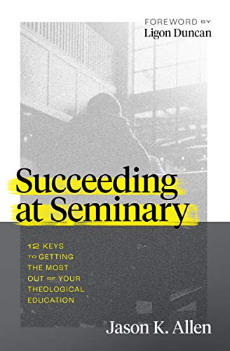 Succeeding at Seminary: 12 Keys to Getting the Most