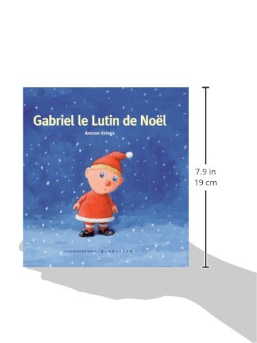 Gabriel Le Lutin De Noel Gabriel The Christmas Elf Droles De Petites Betes French Edition Antoon Krings Giboulees 9782070656363 Amazon Com Books