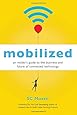 Mobilized: An Insider's Guide to the Business and Future of Connected Technology