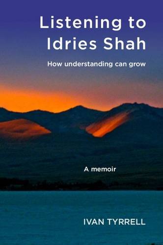 Human Givens Publishing Ltd Listening to Idries Shah: How Understanding Can Grow