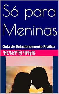 Livro Só para Meninas: Guia de Relacionamento Prático