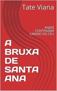 Livro A BRUXA DE SANTA ANA: ANJOS CONTINUAM CAINDO DO CÉU