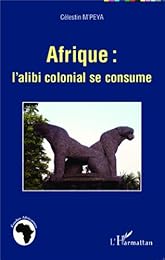 Afrique, l'alibi colonial se consume