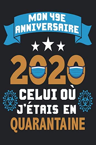 Amazon In Buy Mon 49e Anniversaire Celui Ou J Etais En Quarantaine Cadeau De Joyeux Anniversaire Pour Garcons Et Filles Carnet D Anniversaire De Quarantaine Auto Alternative De Carte Drole 6 9 1