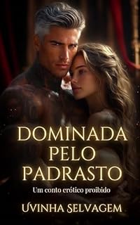 Livro Dominada pelo Padrasto: Um Conto Erótico Proibido