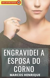 Livro Engravidei a Esposa do Corno Evangélico: Um Conto Erótico de Corno