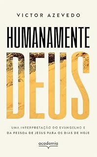 Livro Humanamente Deus: Uma interpretação do Evangelho e da pessoa de Jesus para os dias de hoje