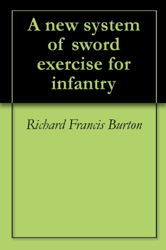 A new system of sword exercise for infantry by Richard Francis Burton