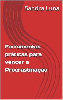 Livro Ferramentas práticas para vencer a Procrastinação