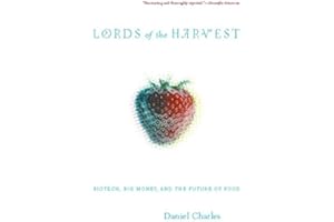 Lords Of The Harvest: Biotech, Big Money, And The Future Of Food