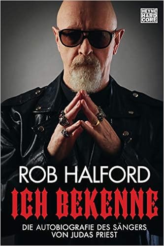 Ich Bekenne Die Autobiografie Des Sangers Von Judas Priest Amazon De Halford Rob Glietsch Stephan Bradatsch Philip Bucher