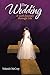 The Wedding: A Girl's Journey through Life by 