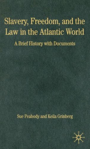 Download Slavery, Freedom, and the Law in the Atlantic World: A Brief History with Documents (Bedford Cultural Editions Series) Download Slavery, Freedom, and the Law in the Atlantic World: A Brief History with Documents (Bedford Cultural Editions Series)