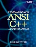 Programming with ANSI C++: A Step-by-step Approach (Oxford Higher Education) by 