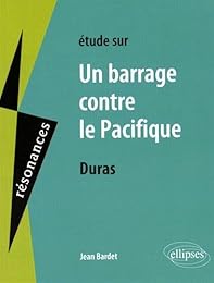 Étude sur Marguerite Duras, "Un barrage contre le Pacifique"