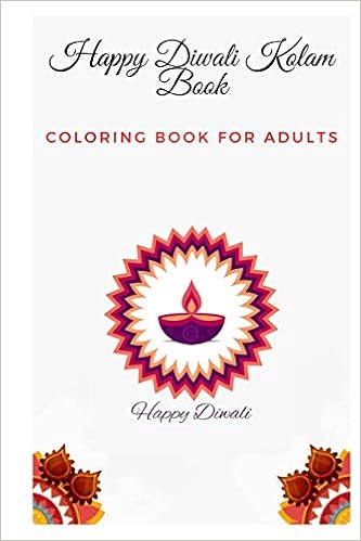 Download Happy Diwali Kolam Book Coloring Book For Adults Festival Coloring Book Dot To Dot Kolam Rangoli Book For Festivals Rangoli Book For Beginners Teacher Second 9798672918822 Amazon Com Books