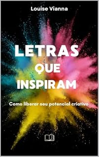 Livro LETRAS QUE INSPIRAM: COMO LIBERAR SEU POTENCIAL CRIATIVO