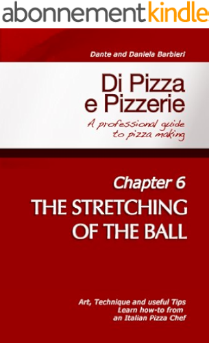 Download Di Pizza e Pizzerie - Chapter 6: THE STRETCHING OF THE BALL (English Edition) PDF