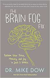 The Brain Fog Fix: Reclaim Your Focus, Memory, and Joy in Just 3 Weeks