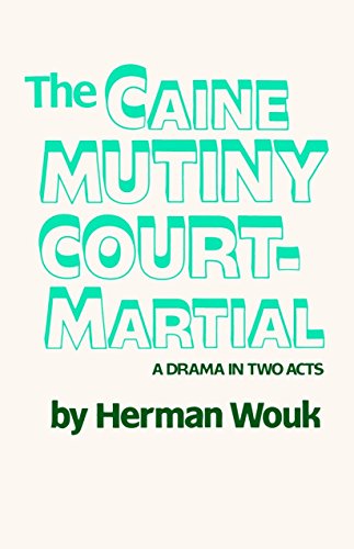 The Caine Mutiny Court-Martial: A Drama In Two Acts by Herman Wouk