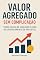 Livro Valor Agregado sem Complicação: Como Calcular, Analisar e Usar no Gerenciamento de Projetos