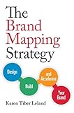 The Brand Mapping Strategy: Design, Build, and Accelerate Your Brand