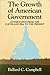 The Growth of American Government: Governance from the Cleveland Era to the Present (Interdisciplinary Studies in History)