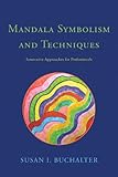 Mandala Symbolism and Techniques: Innovative Approaches for Professionals by Susan Buchalter, Alexandra Katz