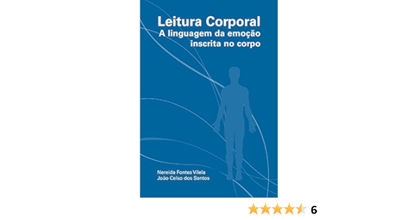 Amazon Com Br Ebooks Kindle Leitura Corporal A Linguagem Da Emocao Inscrita No Corpo Vilela Nereida Fontes Joao Celso Dos Santos Fontes Vilela Nereida