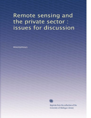 Remote sensing and the private sector : issues for discussion