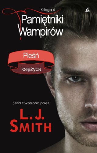 Pamietniki wampirow Ksiega 6 Piesn ksiezyca
