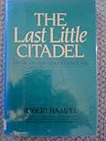 The Last Little Citadel : American High Schools since 1940, Hampel, Robert L., 0395364515