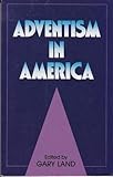 Adventism in America: A History (Studies in Adventist History) by