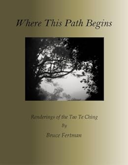 Where This Path Begins Renderings Of The Tao Te Ching - 