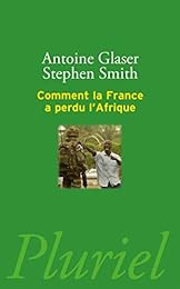 Comment la France a perdu l'Afrique