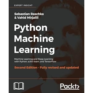 Python Machine Learning: Machine Learning and Deep Learning with Python, scikit-learn, and TensorFlow, 2nd Edition