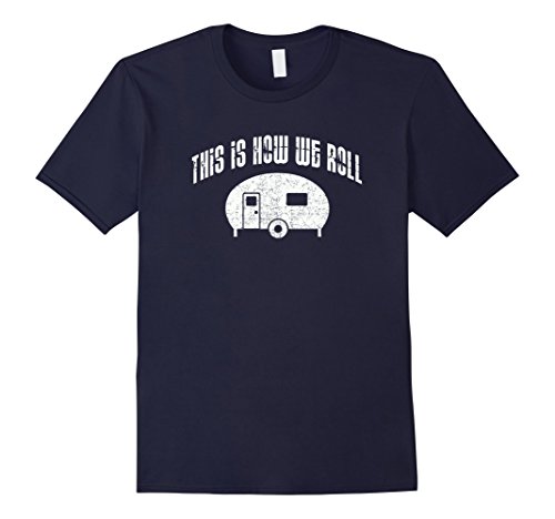 Men's This Is How We Roll T-shirt Travel Trailer Shirt Camping XL Navy
