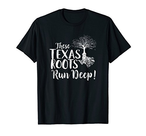 These Texas Roots Run Deep Proud State Love T-Shirt T-Shirt