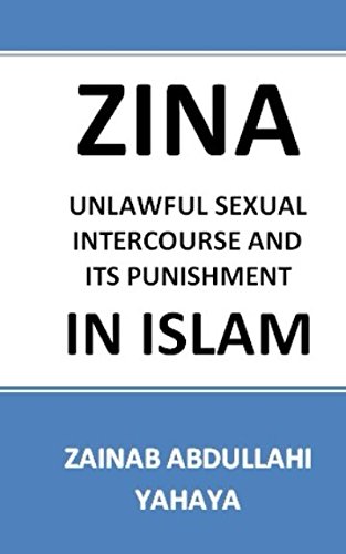 Zina In Islam Unlawful Sexual Intercourse And Its Punishment Yahaya Zainab Abdullahi Amazon Com Books