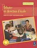 Débuter en direction d'école : Maternelle/Elémentaire (1Cédérom) by 
